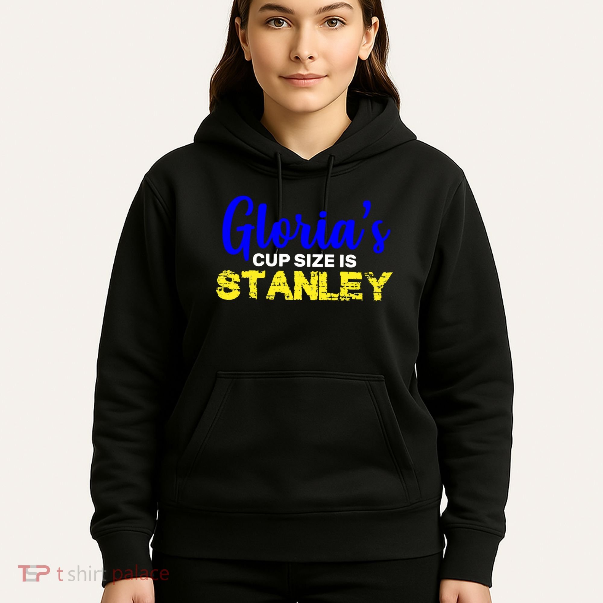 Gloria's Cup size is Stanley  Hoodie