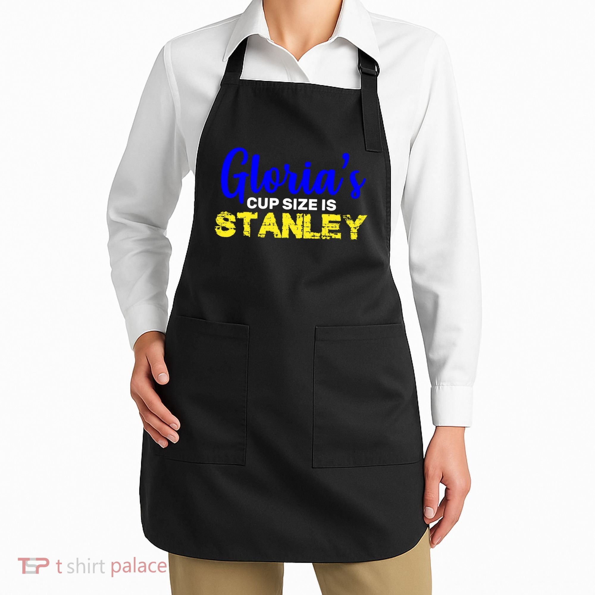 Gloria's Cup size is Stanley  Apron