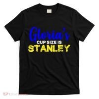Gloria's Cup size is Stanley  T-Shirt thumb 0