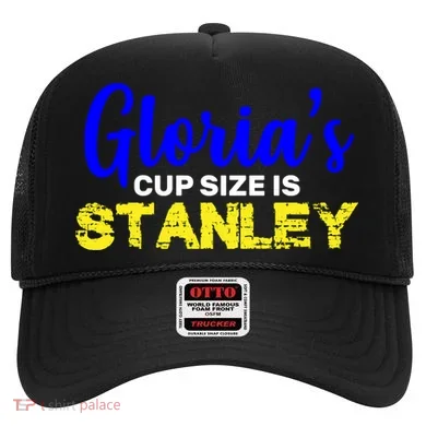 Gloria's Cup size is Stanley  Hat