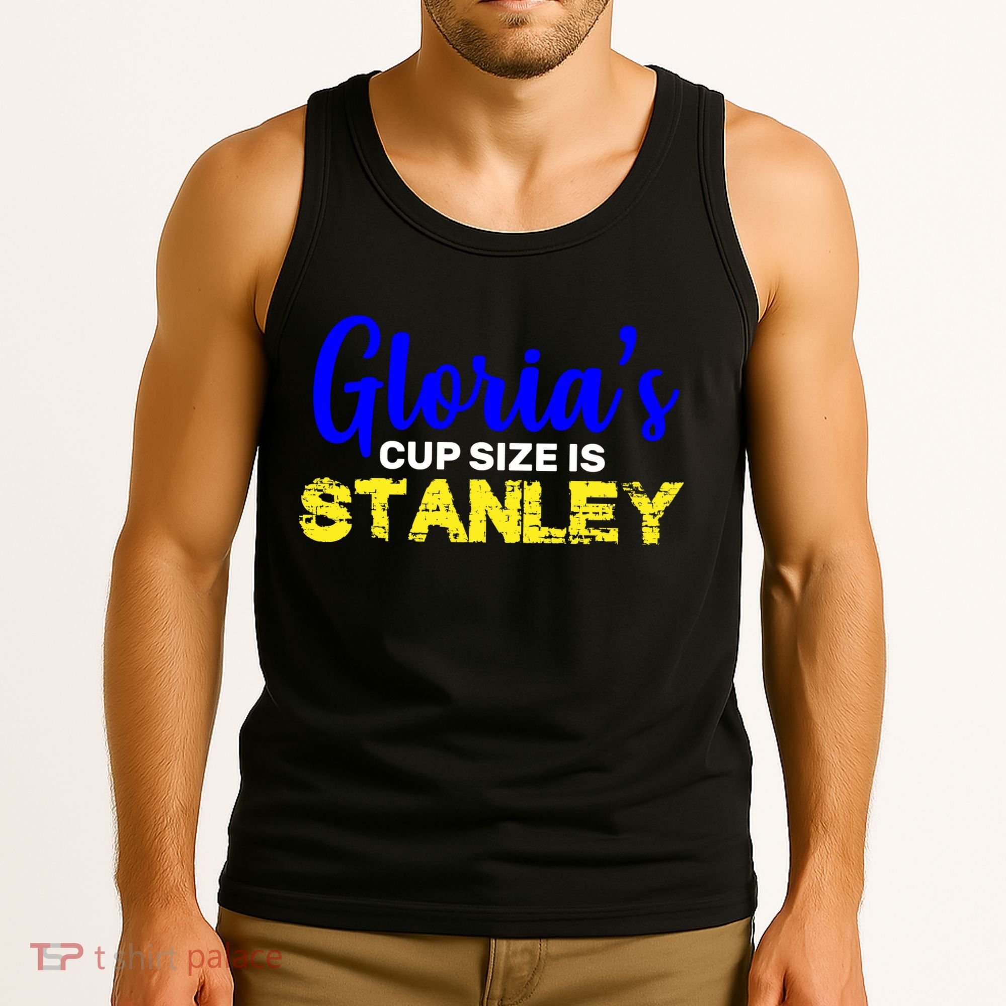 Gloria's Cup size is Stanley  Tank Top