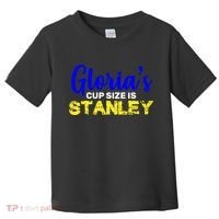 Gloria's Cup size is Stanley  Toddler T-Shirt thumb 0