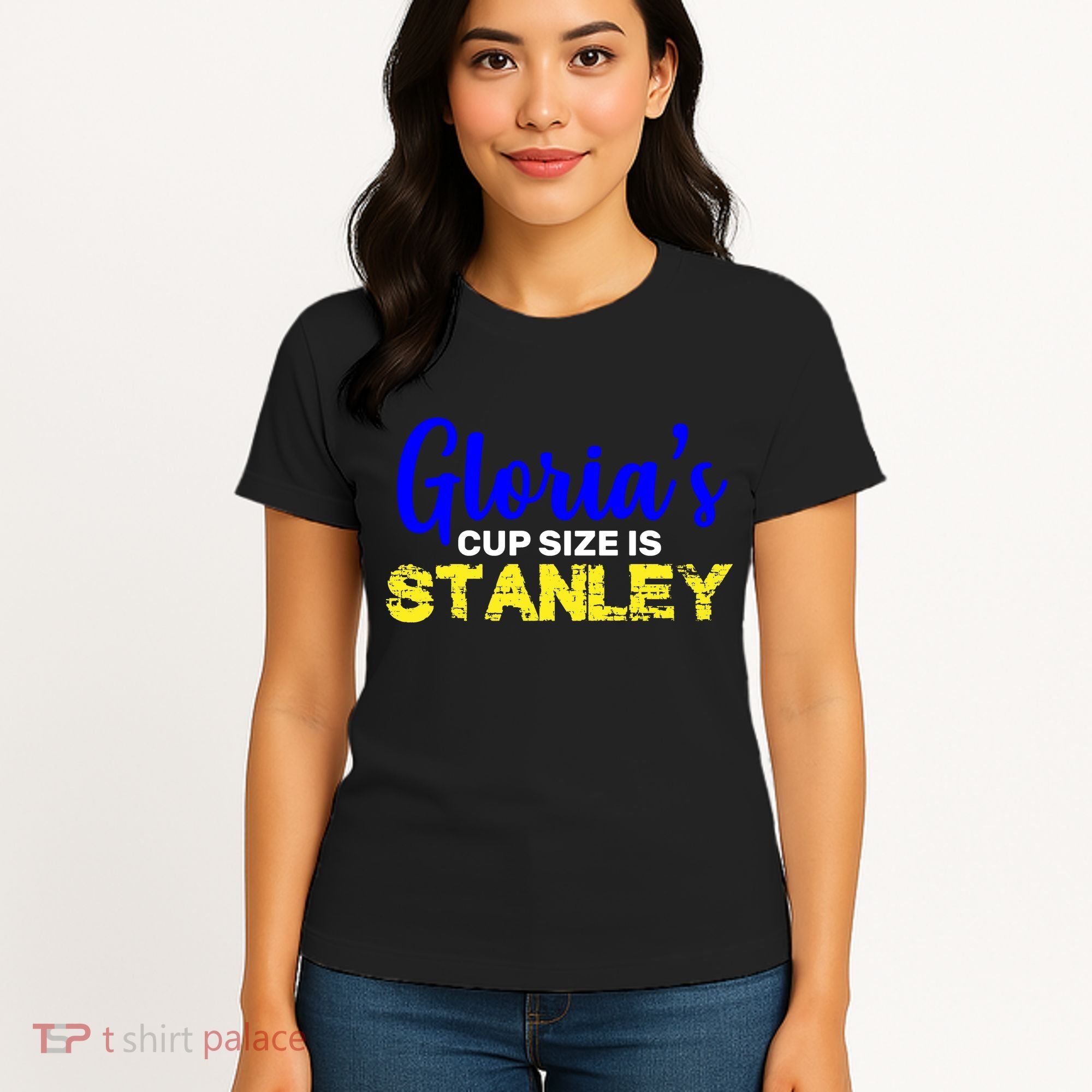 Gloria's Cup size is Stanley  Women's T-Shirt