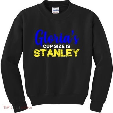 Gloria's Cup size is Stanley  Kids Sweatshirt