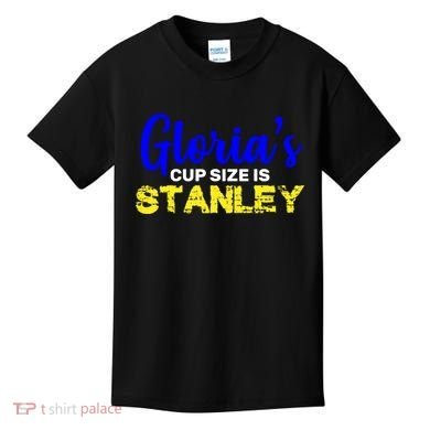 Gloria's Cup size is Stanley  Kids T-Shirt
