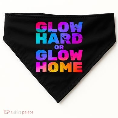 Glow Hard Or Glow Home USA-Made Doggie Bandana