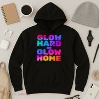 Glow Hard Or Glow Home Hoodie thumb 3