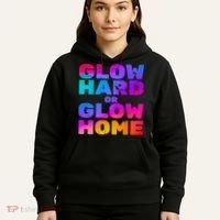 Glow Hard Or Glow Home Hoodie thumb 5