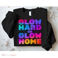 Glow Hard Or Glow Home Sweatshirt thumb 2