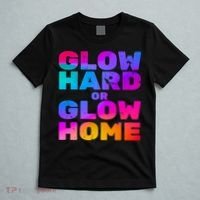 Glow Hard Or Glow Home T-Shirt thumb 5