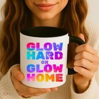Glow Hard Or Glow Home Coffee Mug thumb 3