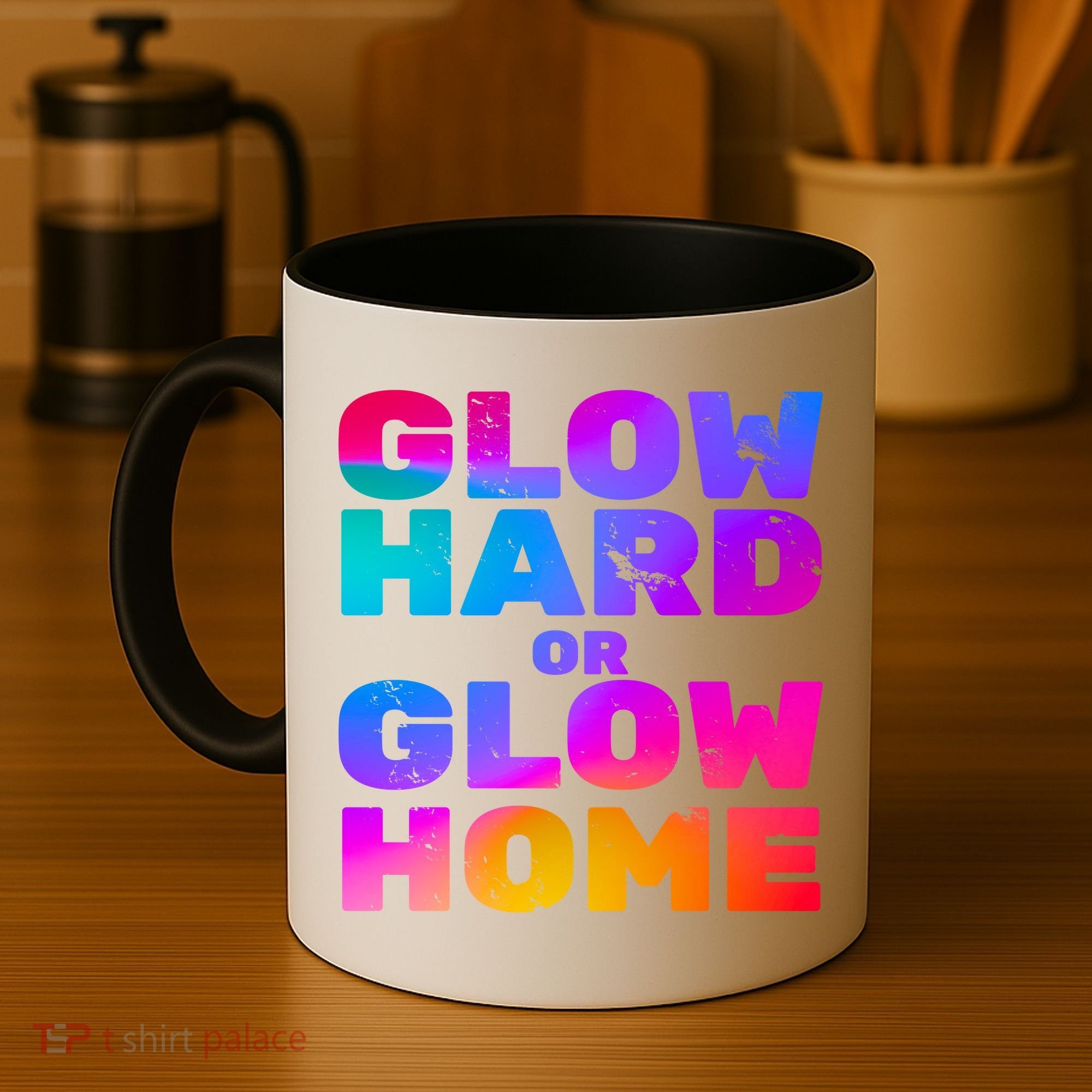 Glow Hard Or Glow Home Coffee Mug