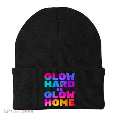 Glow Hard Or Glow Home Beanie