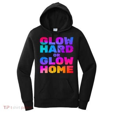 Glow Hard Or Glow Home Women's Hoodie