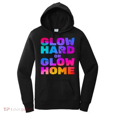 Glow Hard Or Glow Home Women's Hoodie