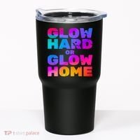 Glow Hard Or Glow Home Tumbler thumb 0