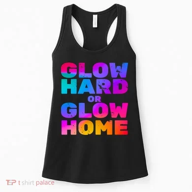 Glow Hard Or Glow Home Women's Tank Top
