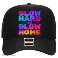 Glow Hard Or Glow Home Hat thumb 0