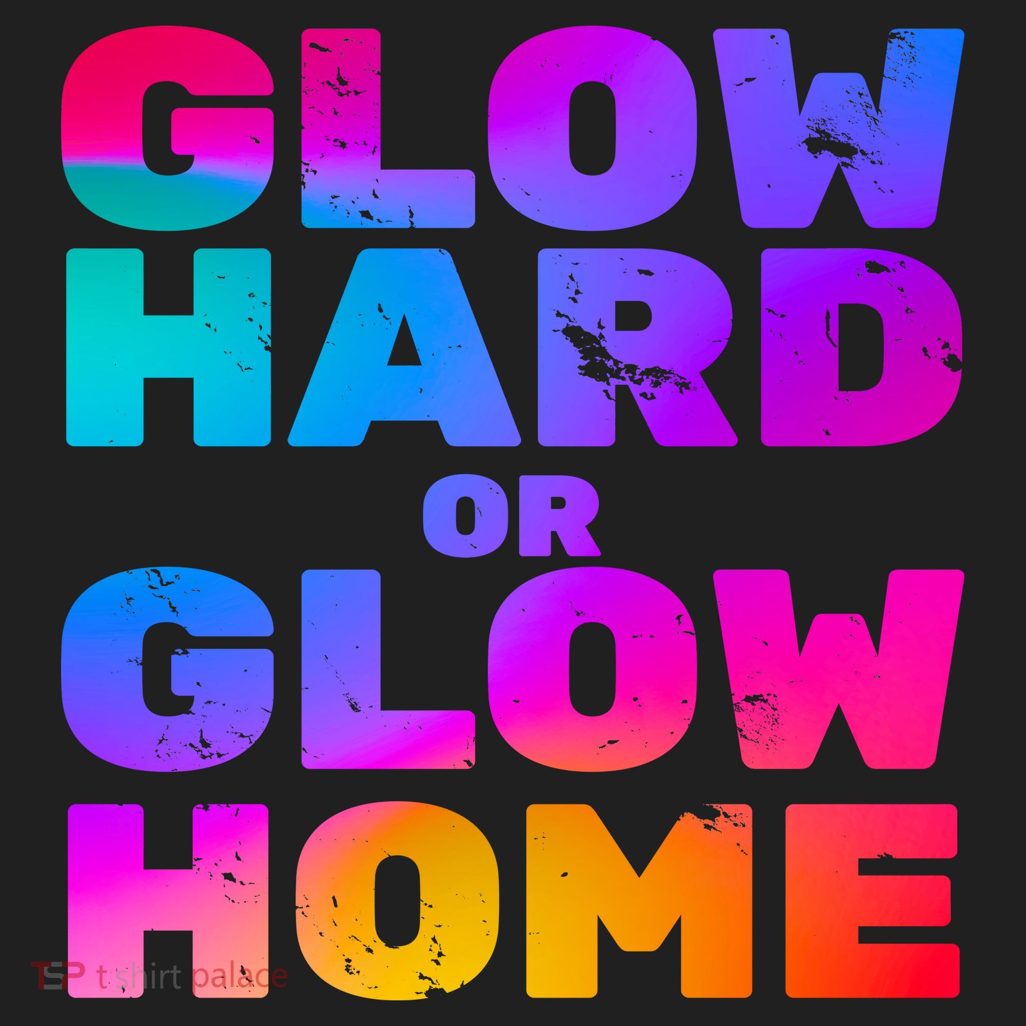 Glow Hard Or Glow Home Hat