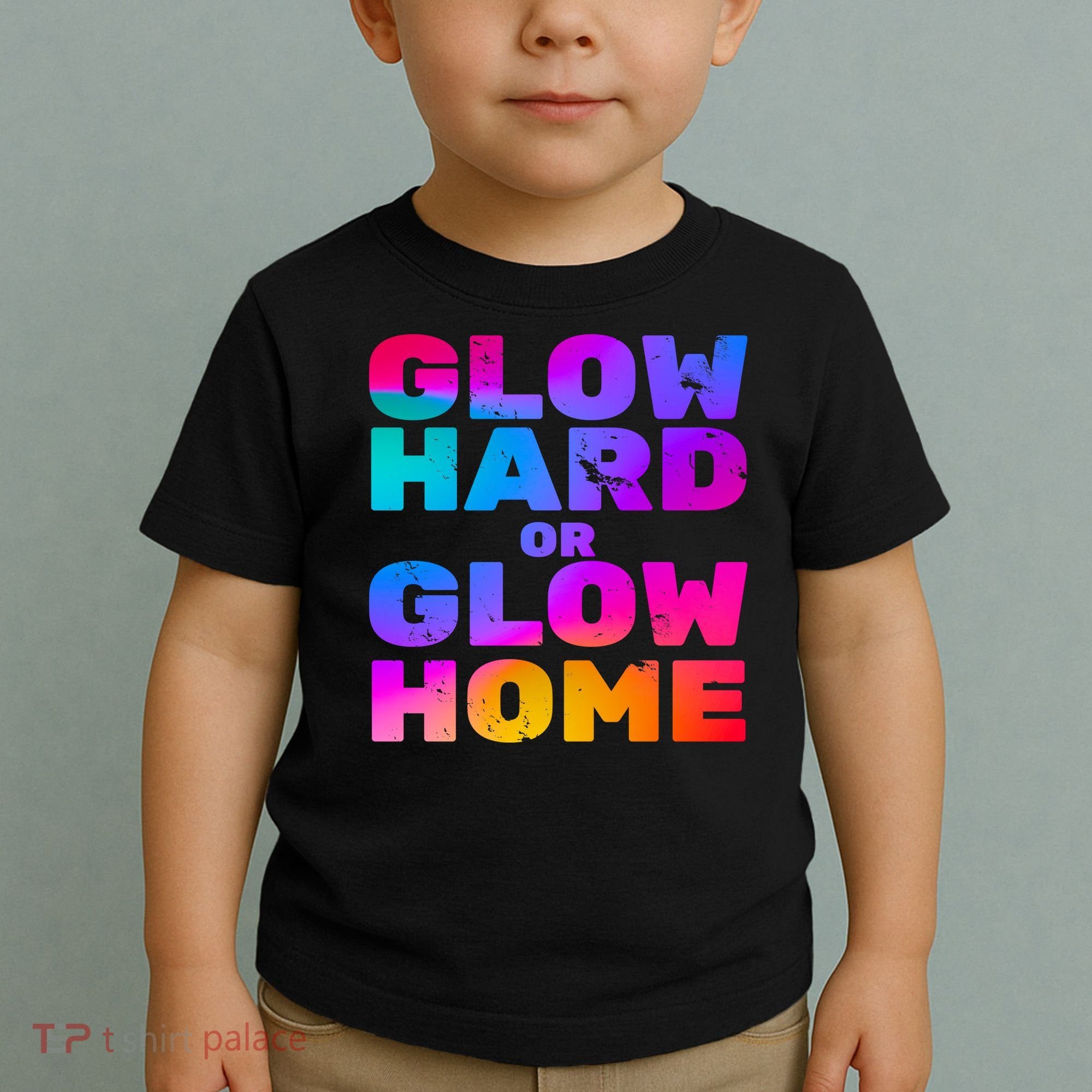 Glow Hard Or Glow Home Toddler T-Shirt