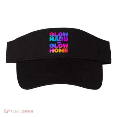 Glow Hard Or Glow Home Visor