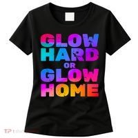 Glow Hard Or Glow Home Women's T-Shirt thumb 0