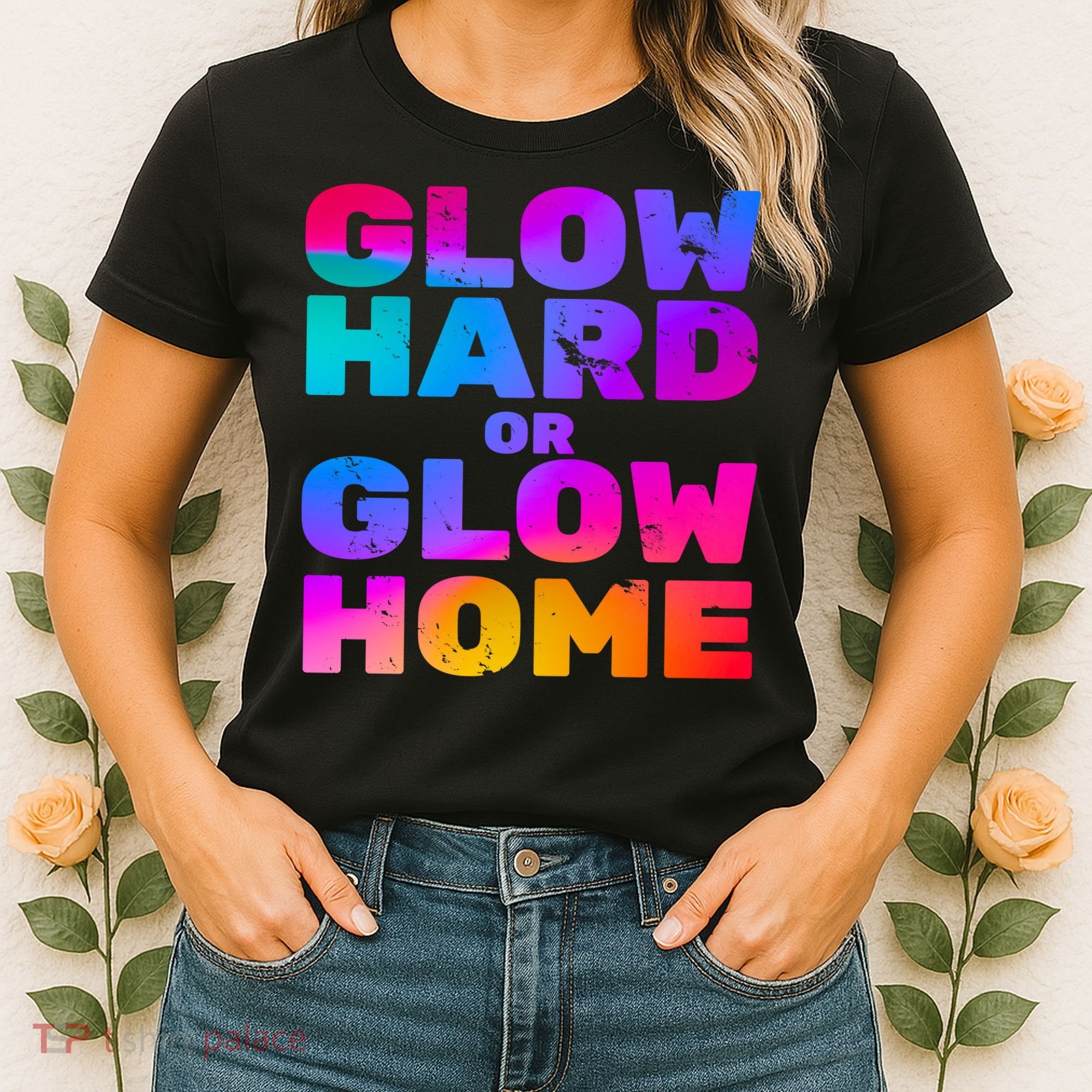 Glow Hard Or Glow Home Women's T-Shirt