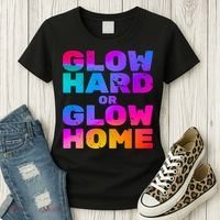 Glow Hard Or Glow Home Women's T-Shirt thumb 3