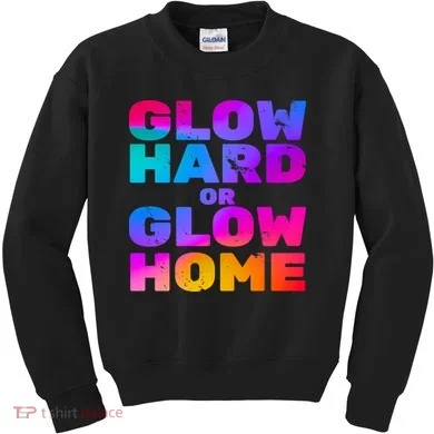 Glow Hard Or Glow Home Kids Sweatshirt