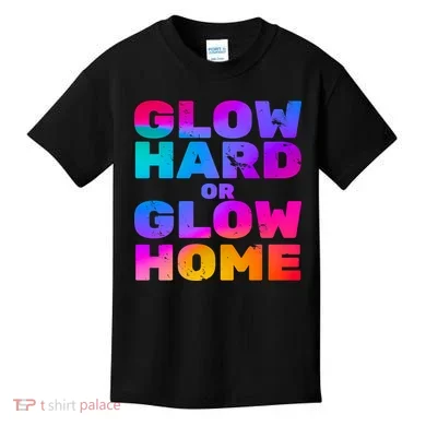 Glow Hard Or Glow Home Kids T-Shirt