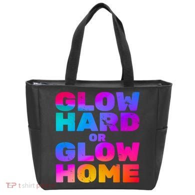 Glow Hard Or Glow Home Tote Bag