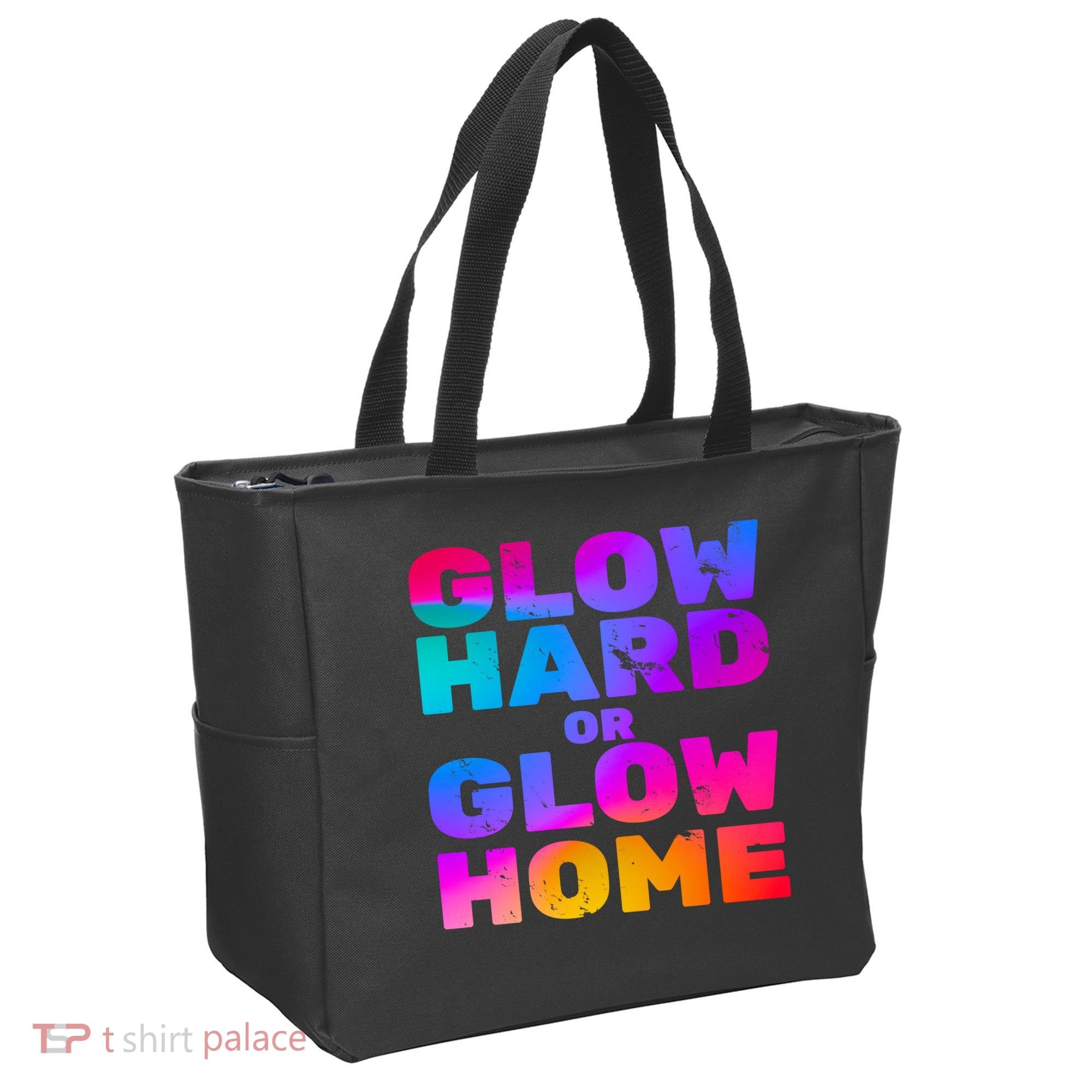 Glow Hard Or Glow Home Tote Bag
