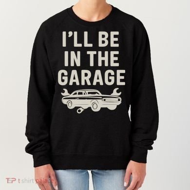 Garage Life: Perfect Gift for Dads Women's Sweatshirt