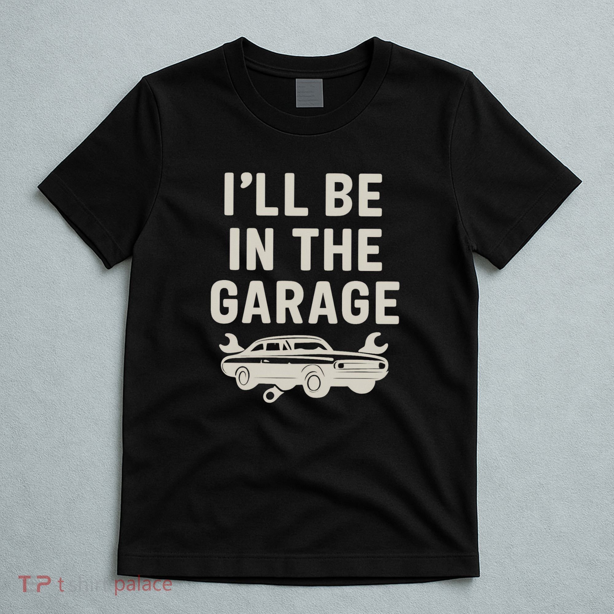 Garage Life: Perfect Gift for Dads T-Shirt
