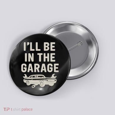 Garage Life: Perfect Gift for Dads Button