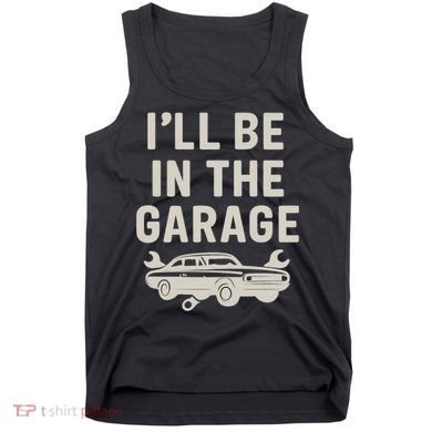 Garage Life: Perfect Gift for Dads Tank Top