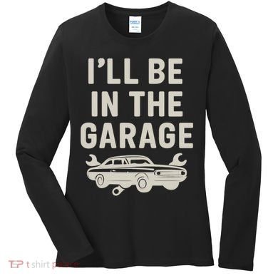 Garage Life: Perfect Gift for Dads Women's Long Sleeve Shirt