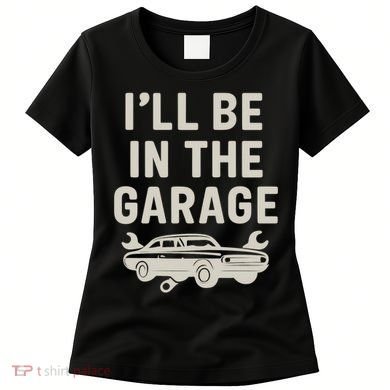 Garage Life: Perfect Gift for Dads Women's T-Shirt