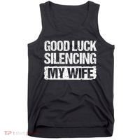 Good Luck Silencing My Wife Tank Top thumb 0