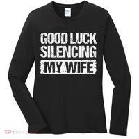 Good Luck Silencing My Wife Women's Long Sleeve Shirt thumb 0