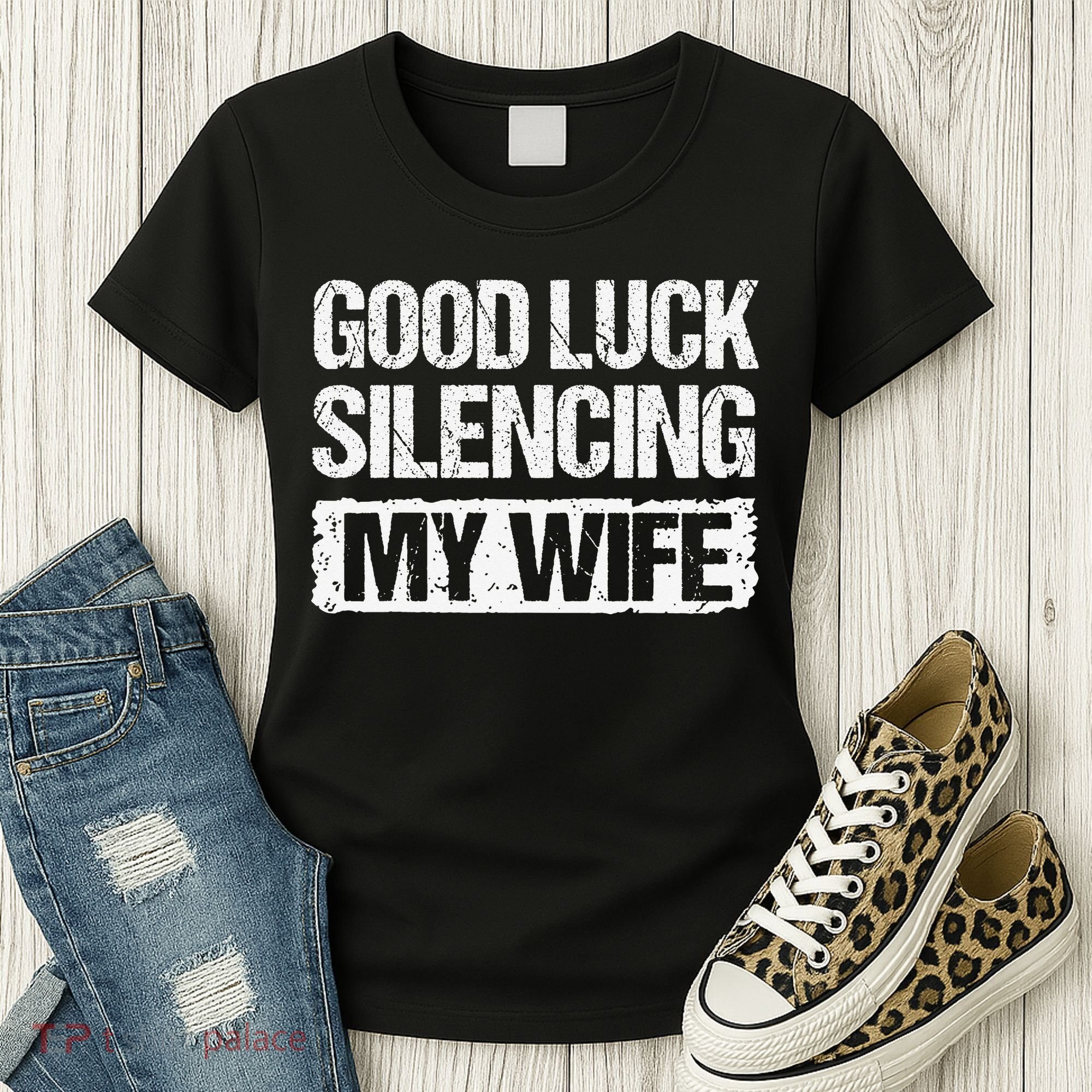 Good Luck Silencing My Wife Women's T-Shirt