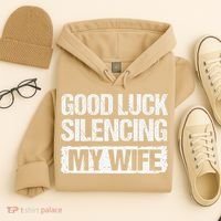 Good Luck Silencing My Wife Hoodie thumb 4