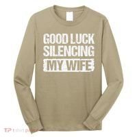 Good Luck Silencing My Wife Long Sleeve Shirt thumb 0
