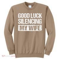 Good Luck Silencing My Wife Sweatshirt thumb 0