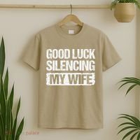Good Luck Silencing My Wife T-Shirt thumb 2
