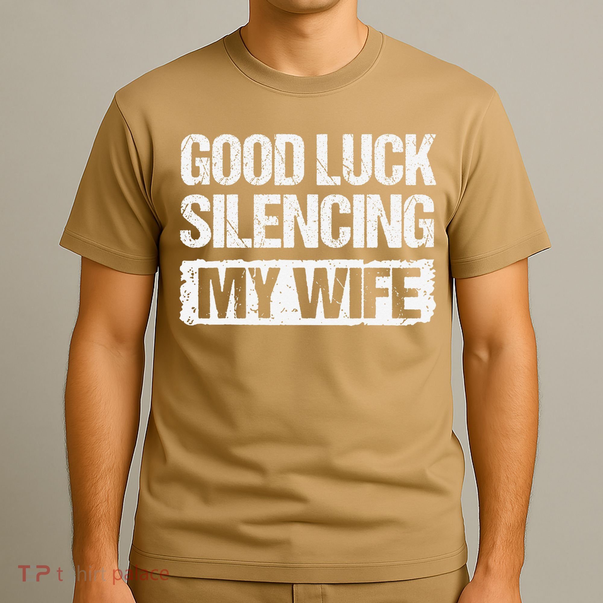 Good Luck Silencing My Wife T-Shirt