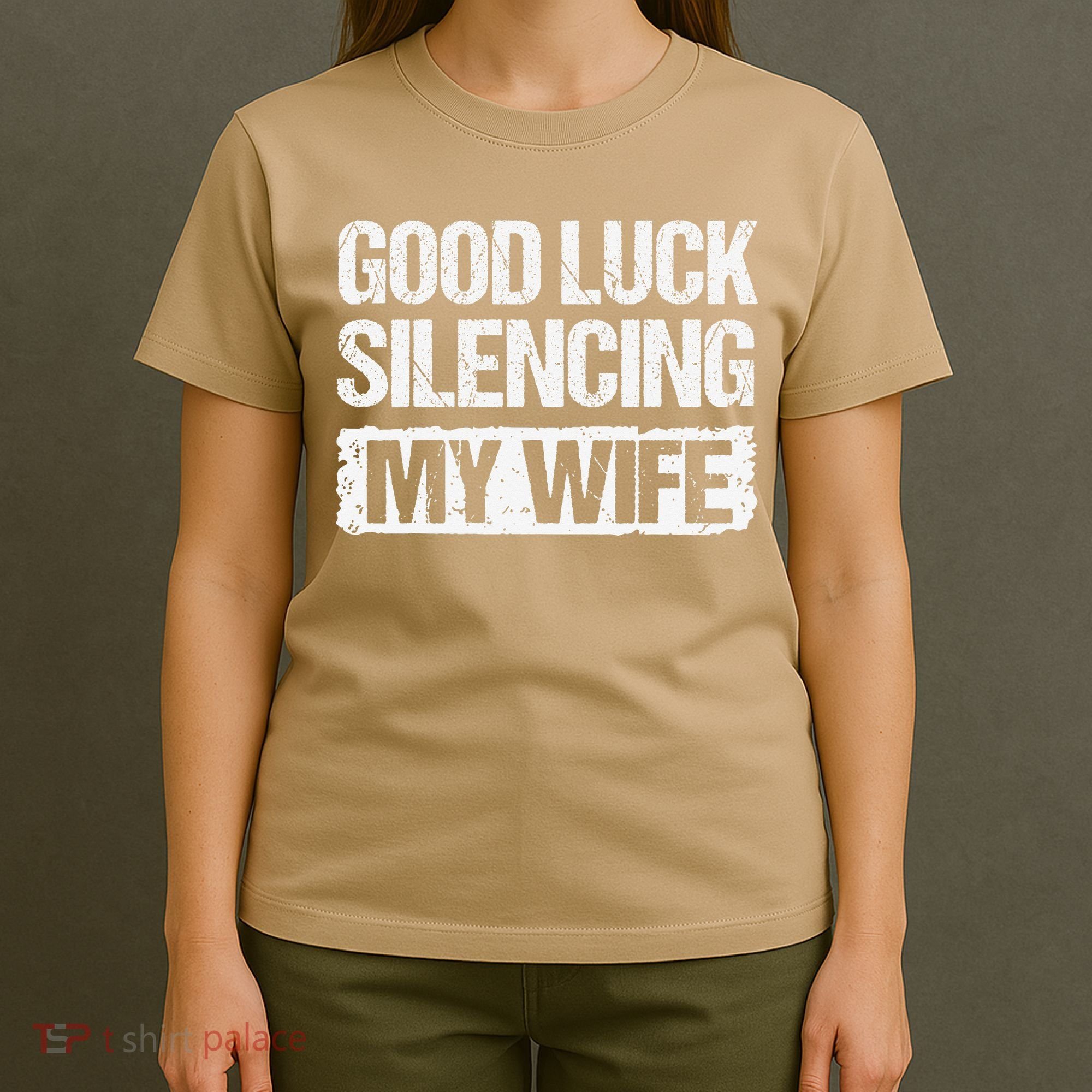 Good Luck Silencing My Wife T-Shirt