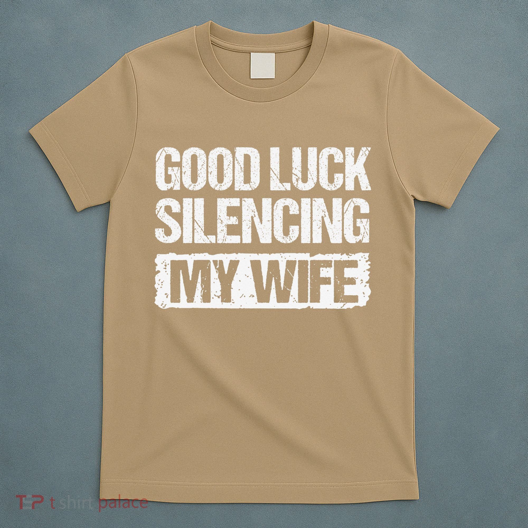 Good Luck Silencing My Wife T-Shirt