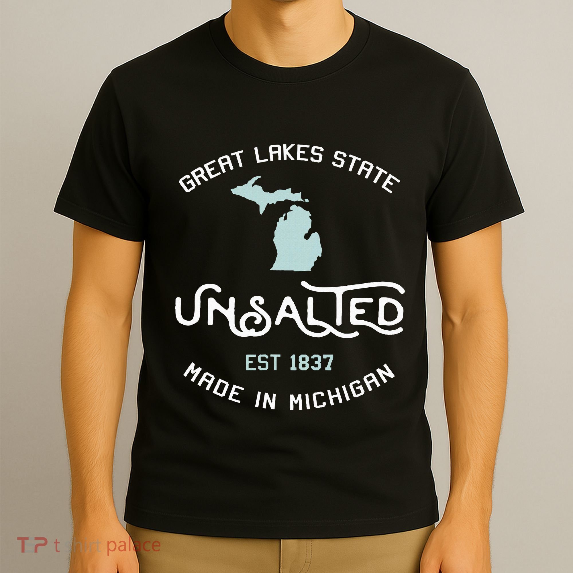 Great Lakes State Unsalted Est 1837 Made In Michigan T-Shirt