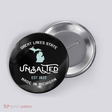 Great Lakes State Unsalted Est 1837 Made In Michigan Button